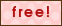 It's Free! It's Free!